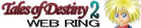 Tales of Destiny2 WEBRING�{���ɍs���܂�